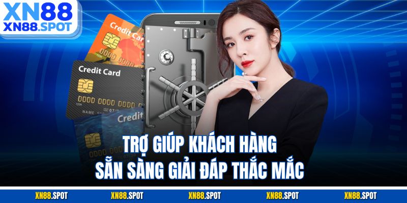 Trợ giúp khách hàng sẵn sàng giải đáp thắc mắc